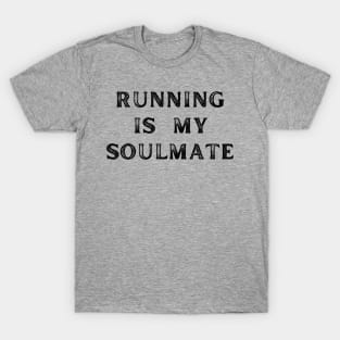 RUNNING IS MY SOULMATE T-Shirt